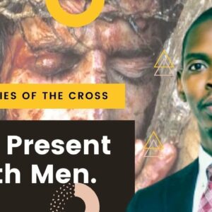 Mysteries of the Cross, God Present With Men – Elvis Muzanga