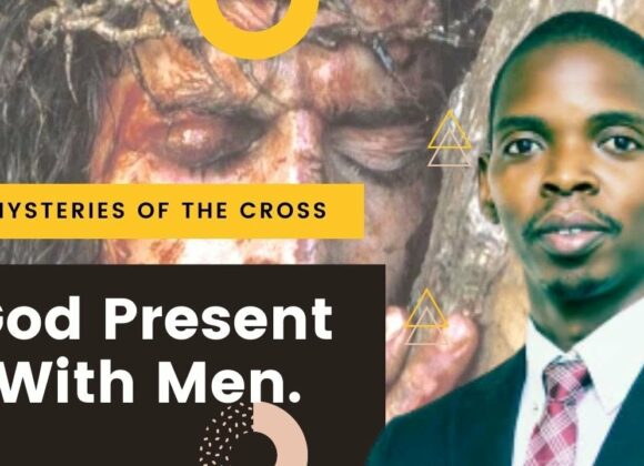 Mysteries of the Cross, God Present With Men – Elvis Muzanga